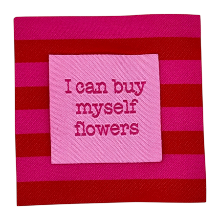Loop&Label SMALL - I Can Buy Myself Flowers