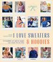 I love Hoodies & Sweaters