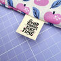 Sew Anonymous - Good Things Take Time labels